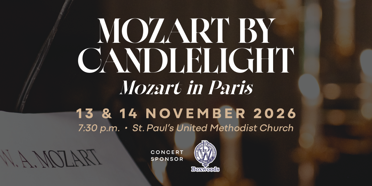 Mozart by Candlelight: Mozart in Paris, November 13 and 14, 2026, at 7:30 p.m. at St. Paul’s United Methodist Church. Sponsored by Boxwoods.